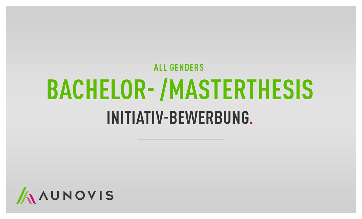 Text auf grauem Hintergrund: 'Bachelor-/Masterthesis All Genders – Initiativ-Bewerbung', darunter das Aunovis-Logo